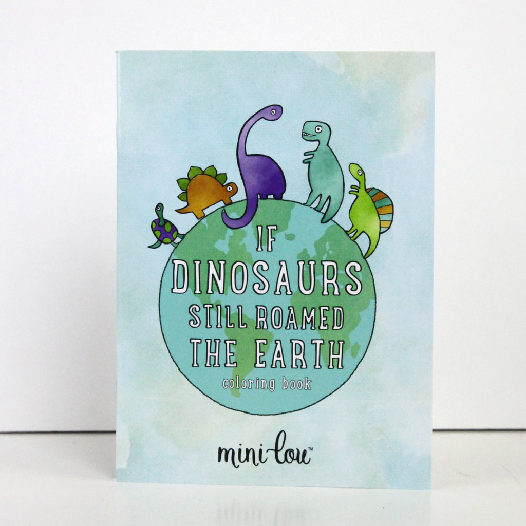 If Dinosaurs Still Roamed The Earth Mini Coloring Book